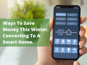 Ways To Save Money This Winter, Converting To A Smart Home.